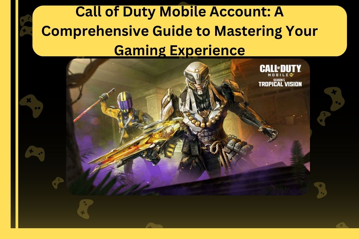 Call of Duty Mobile Account A Comprehensive Guide to Mastering Your Gaming Experience