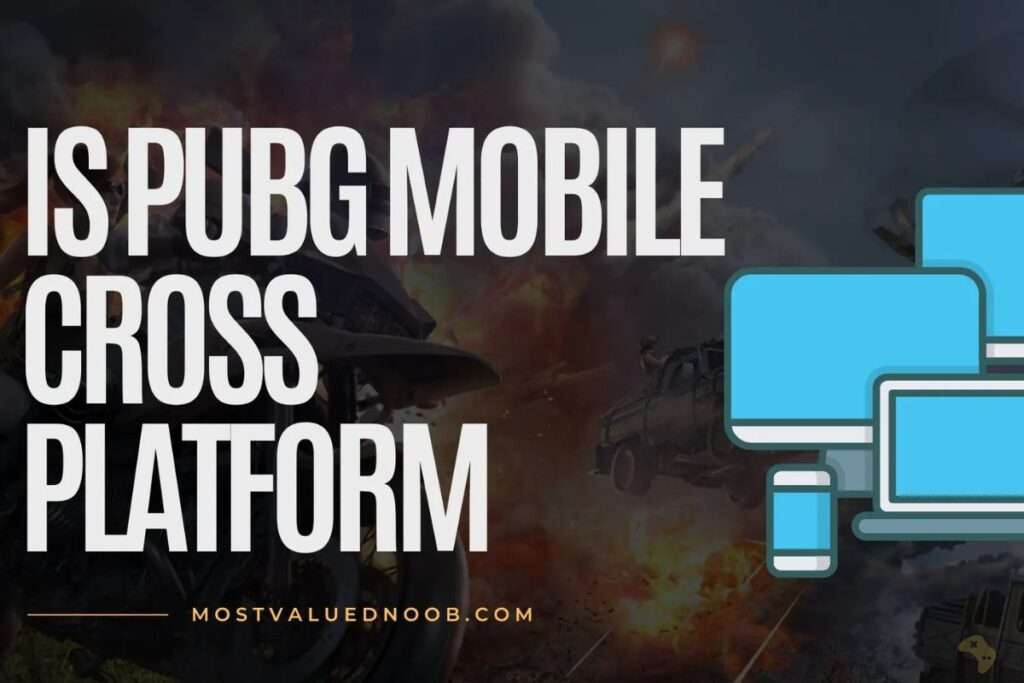 Is PUBG Cross Platform?