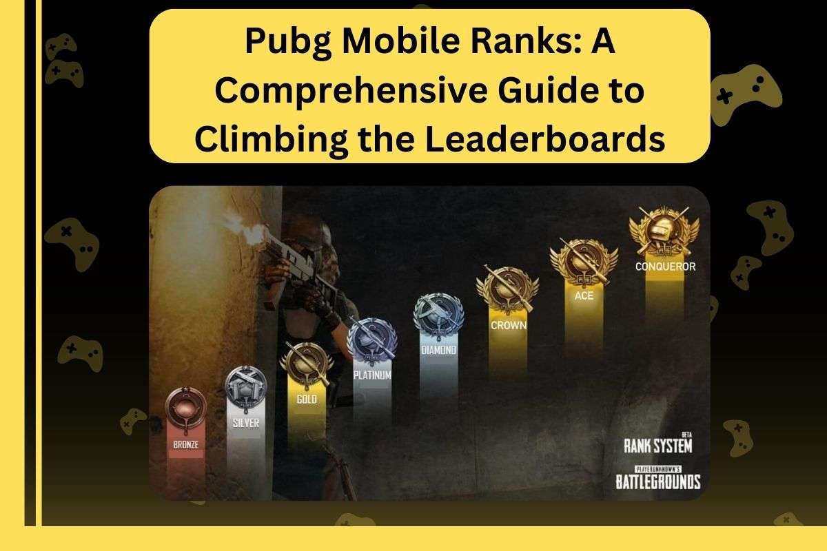 Pubg Mobile Ranks: A Comprehensive Guide to Climbing the Leaderboards
