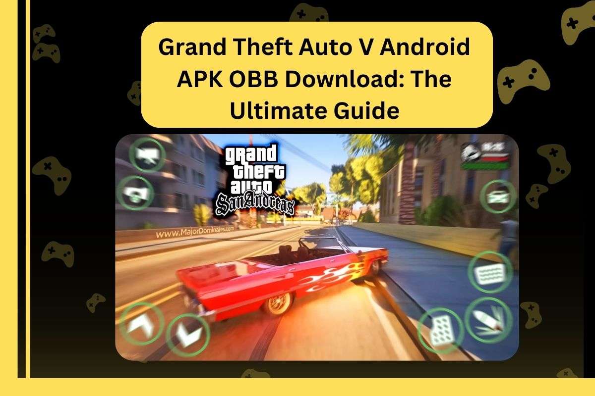 Grand Theft Auto V Android APK OBB Download: The Ultimate Guide