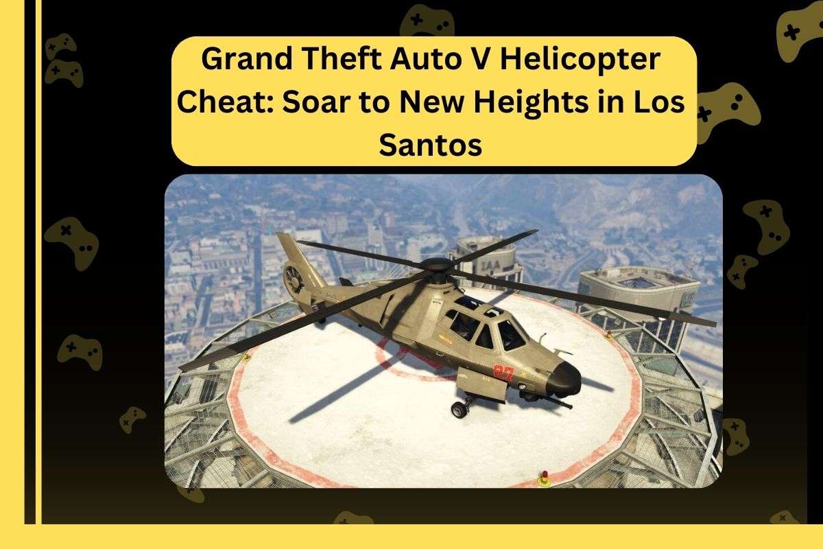 Grand Theft Auto V Helicopter Cheat: Soar to New Heights in Los Santos