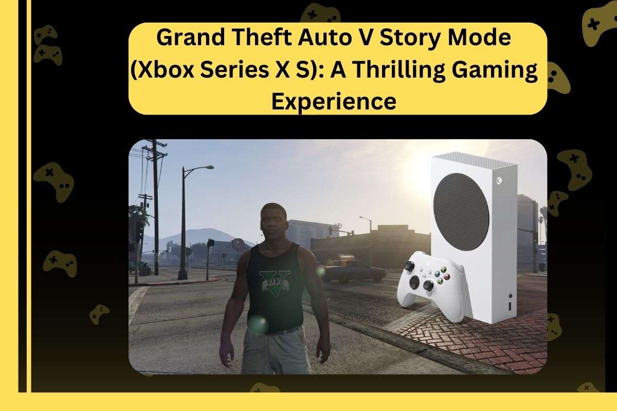 Grand Theft Auto V Story Mode (Xbox Series X S): A Thrilling Gaming Experience