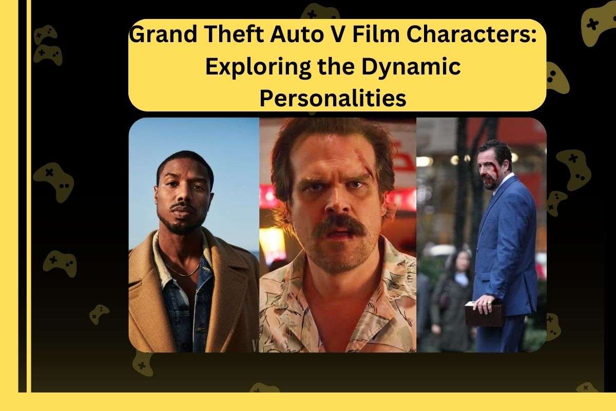 Grand Theft Auto V Film Characters: Exploring the Dynamic Personalities