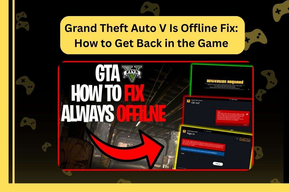 Grand Theft Auto V Is Offline Fix: How to Get Back in the Game