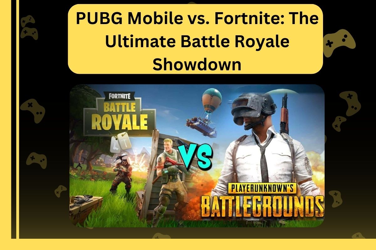 PUBG Mobile vs. Fortnite The Ultimate Battle Royale Showdown