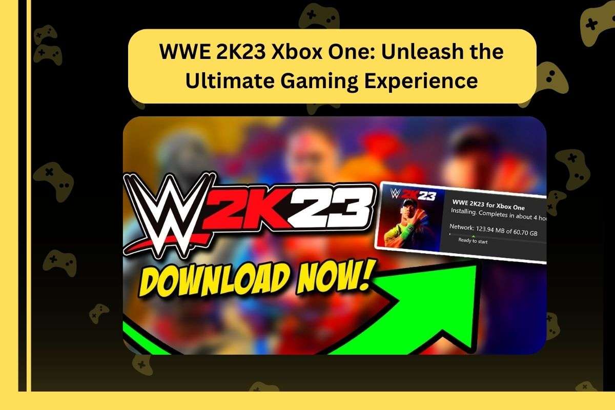 WWE 2K23 Xbox One: Unleash the Ultimate Gaming Experience