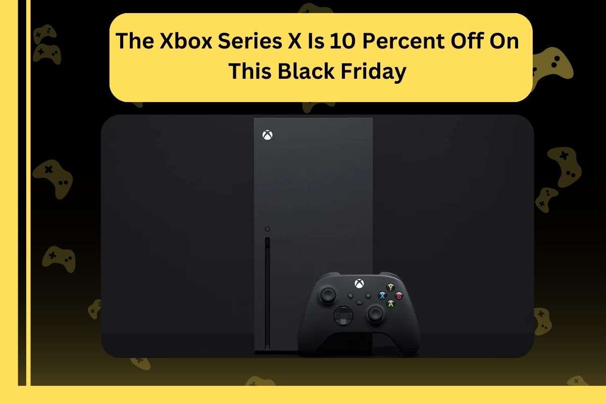The Xbox Series X Is 10 Percent Off On This Black FridayThis Black Friday
